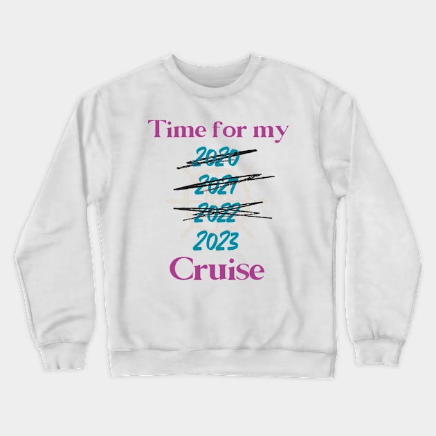 2023 Rescheduled Cruise Vacation FINALLY Crewneck Sweatshirt by Hamlin & Page